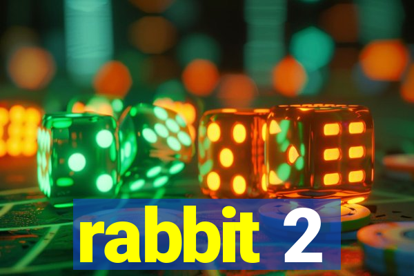 rabbit 2